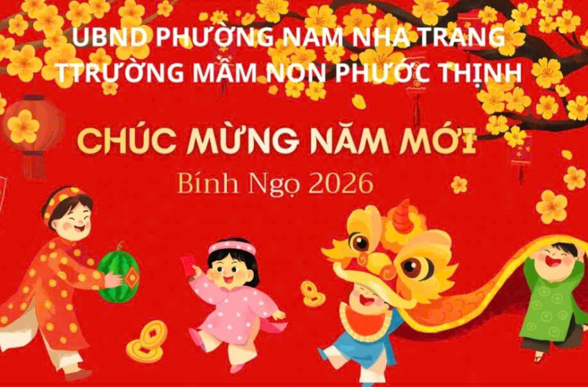  TRƯỜNG MẦM NON PHƯỚC THỊNH – NƠI TUỔI THƠ LỚN LÊN TRONG YÊU THƯƠNG VÀ TRẢI NGHIỆM