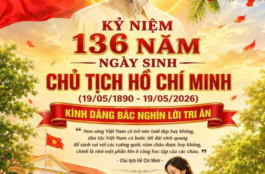  Kỷ niệm 136 năm Ngày sinh Chủ tịch Hồ Chí Minh (19/5/1890 – 19/5/2026)