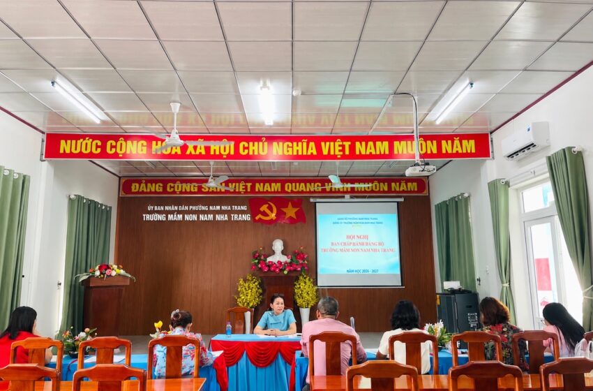  ĐẢNG ỦY TRƯỜNG MẦM NON NAM NHA TRANG: TỔ CHỨC HỘI NGHỊ BAN CHẤP HÀNH ĐẢNG BỘ VÀ THÔNG QUA ĐỀ ÁN THÀNH LẬP CÁC CHI BỘ TRỰC THUỘC